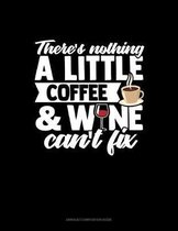 There's Nothing A Little Coffee & Wine Can't Fix
