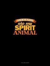 Mermaids Are My Spirit Animal