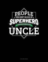 People Who Don't Believe in Superheroes Just Need to Meet This Uncle