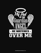 My Dad Is My Guardian Angel He Watches Over Me: Storyboard Notebook 1.85