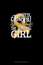 Hey Cancer You Picked The Wrong Girl