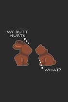My Butt hurts What?
