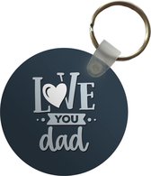 Sleutelhanger - Vaderdag - Love you dad - Quotes - Spreuken - Plastic - Rond - Uitdeelcadeautjes - Vaderdag cadeau - Geschenk - Cadeautje voor hem - Tip - Mannen