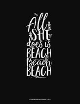 All She Does is Beach Beach Beach: Storyboard Notebook 1.85