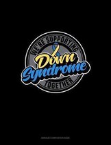 We're Supporting Down Syndrome Together