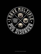 I Have Multiple Pug Disorder