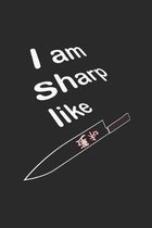 I am sharp like