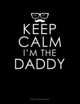 Keep Calm I'm the Daddy