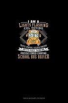 I Am A Lights Flashin, CDL Toting, Traffic Stopping, RailRoad Crossing, Safety First Thinking, Precious Cargo Carrying School Bus Driver