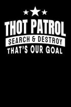 Thot Patrol Search And Destroy Thats Our Goal