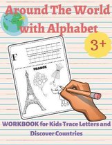 Around the World with Alphabet: Workbook for Kids, Trace Letters and Discover Countries