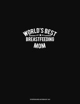 World's Best Breastfeeding Mom: Storyboard Notebook 1.85