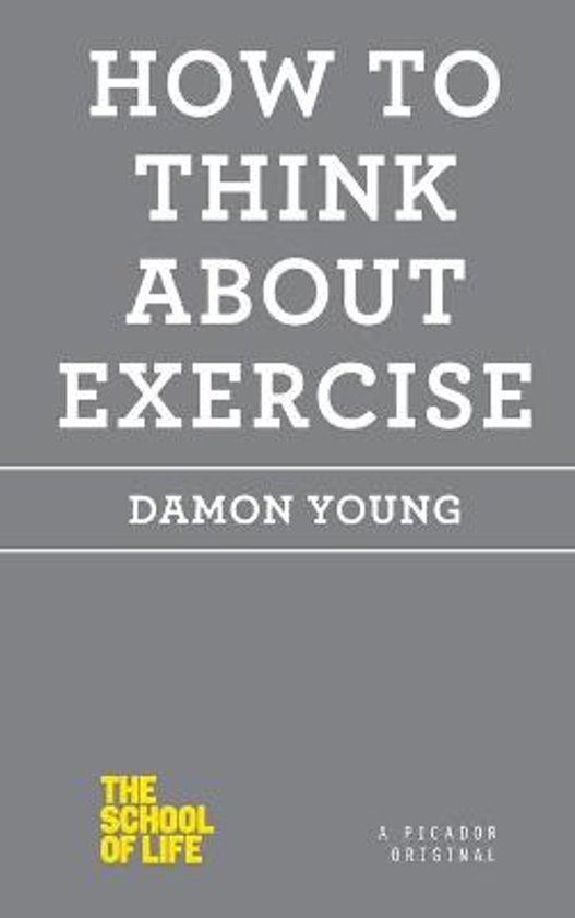 Livre "How to Think About Exercise" par Damon Young, avec le texte jaune 'The School of Life' en bas à gauche.