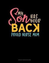 My Son Has Your Back Proud Nurse Mom