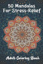 50 Mandalas For Stress-Relief Adult Coloring Book