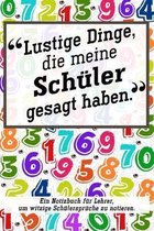 Lustige Dinge, die meine Schuler gesagt haben.
