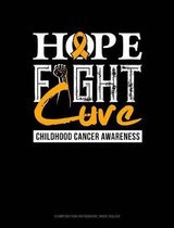 Hope, Fight, Cure - Childhood Cancer Awareness: Composition Notebook