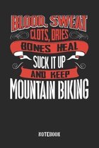 Blood Sweat clots dries. Shut up and keep Mountain Biking