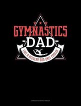 Gymnastics Dad Like A Regular Dad Only Cooler