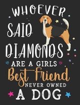 Whoever Said Diamonds Are a Girls Best Friend Never Owned a Dog