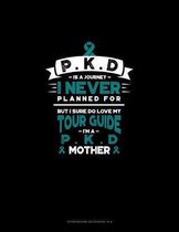 PKD is a Journey I Never Planned For, But I Sure Do Love My Tour Guide, I'm a PKD Mother: Storyboard Notebook 1.85