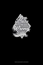 Love All Trust A Few Do Wrong To None