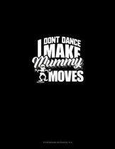 I Don't Dance I Make Mummy Moves: Storyboard Notebook 1.85