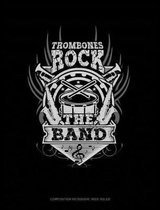 Trombones Rock the Band: Composition Notebook