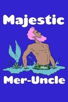 Majestic Meruncle