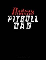 Badass Pitbull Dad