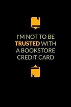 I'm Not To Be Trusted With A Bookstore Credit Card