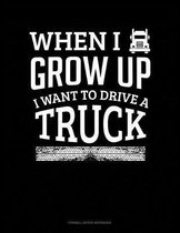 When I Grow Up I Want to Drive a Truck