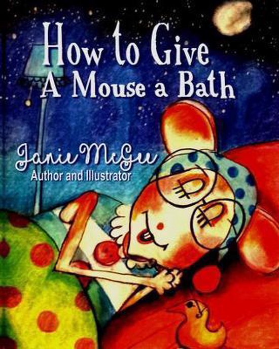 How To Give a Mouse A Bath, Janie Mcgee 9781694342478 Boeken