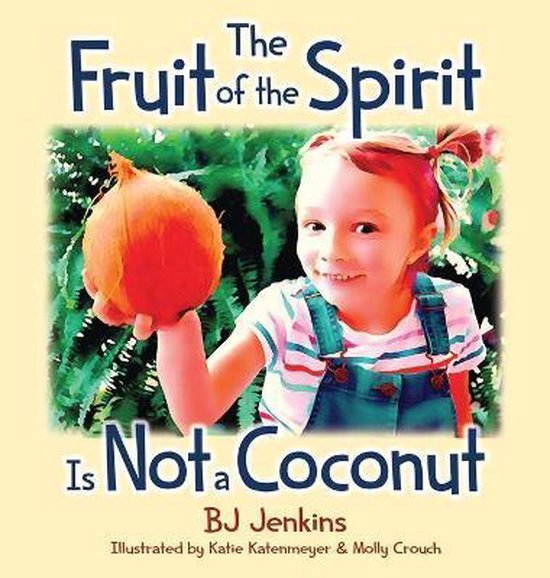 The Fruit of the Spirit is Not a Coconut, Bj Jenkins 9781953229069