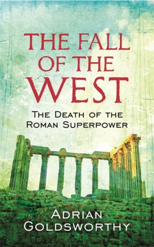 Couverture de livre "The Fall of the West: The Death of the Roman Superpower" avec une image de ruines romaines.