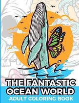 The Fantastic Ocean World Adult Coloring Book