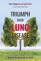 Triumph Over Lung Disease: How to Regain Breath and Vitality