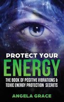 Energy Secrets- Protect Your Energy