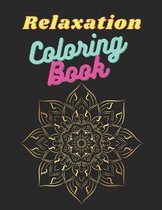 Relaxation Coloring Book: For Adults, Stress Relieving Designs Animals, Mandalas, Flowers, Paisley Patterns And So Much More