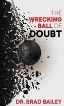 The Wrecking Ball of Doubt