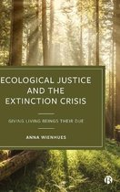 Ecological Justice and the Extinction Crisis Giving Living Beings their Due