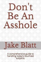 Don't Be An Asshole