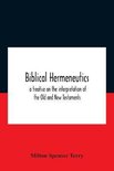 BIBLICAL HERMENEUTICS : A TREATISE ON TH
