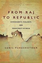 From Raj to Republic Sovereignty, Violence, and Democracy in India South Asia in Motion
