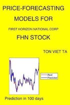 Price-Forecasting Models for First Horizon National Corp FHN Stock