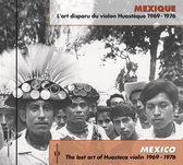 Mexique : L'art Disparu Du Violon Huasteque 1969-1 - Mexico: The Lost Art Of Huasteca Violin 1969-1976 (CD)