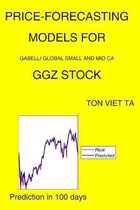 Price-Forecasting Models for Gabelli Global Small and Mid CA GGZ Stock