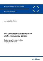 Europ�ische Hochschulschriften Recht-Der Zolltarif der Europaeischen Union als Normativakt sui generis