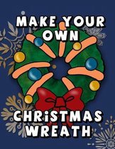 Make Your Own Christmas Wreath