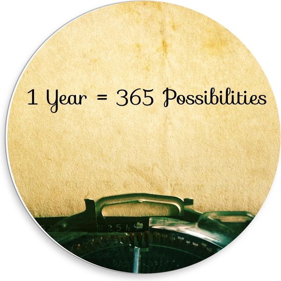 Forex Wandcirkel - ''1 Year Is 365 Possibilities''  - 30x30cm Foto op Wandcirkel (met ophangsysteem)
